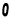 0